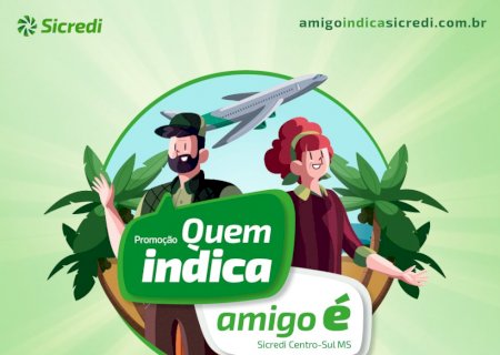 Sicredi Centro-Sul MS realiza promoção “Quem Indica Amigo É”