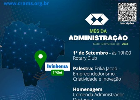 Ivinhema - Vem aí o 'Mês da Administração' para dar início vem aí a Palestra 'Empreendedorismo, Criatividade e Inovação'.
