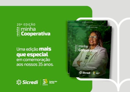Sicredi Centro-Sul MS/BA lança 20ª edição da Revista Minha Cooperativa