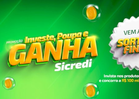 Promoção Investe, Poupa e Ganha do Sicredi entra na reta final e sorteará R$ 100 mil por cooperativa
